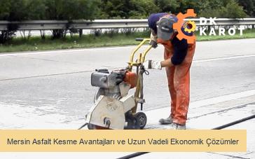 Mersin Asfalt Kesme Avantajları ve Uzun Vadeli Ekonomik Çözümler