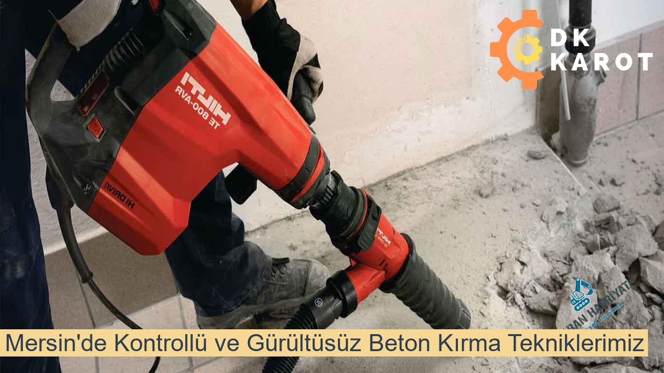 Mersin'de Kontrollü ve Gürültüsüz Beton Kırma Tekniklerimiz